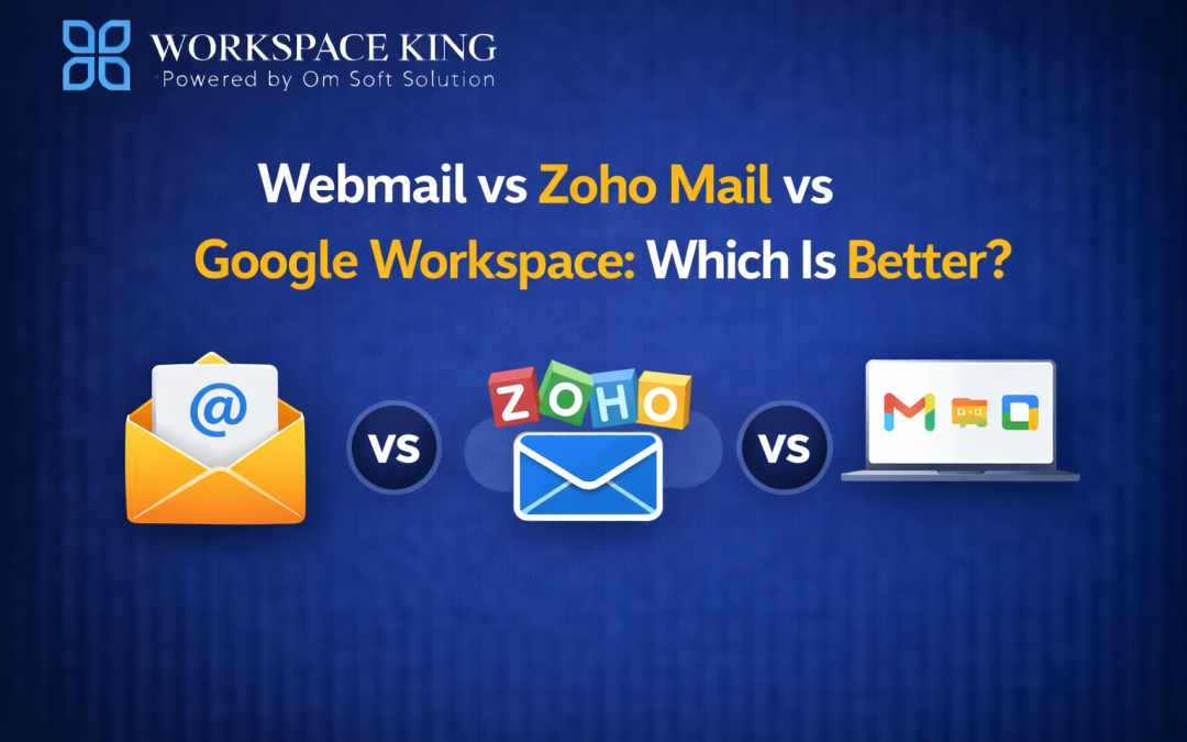 Webmail vs Zoho Mail vs Google Workspace: Which Is Better?