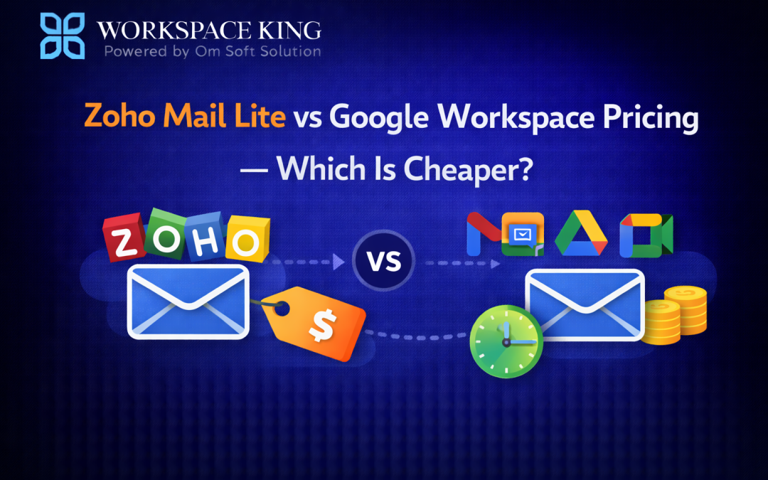 Zoho Mail Lite vs Google Workspace Pricing — Which Is Cheaper?