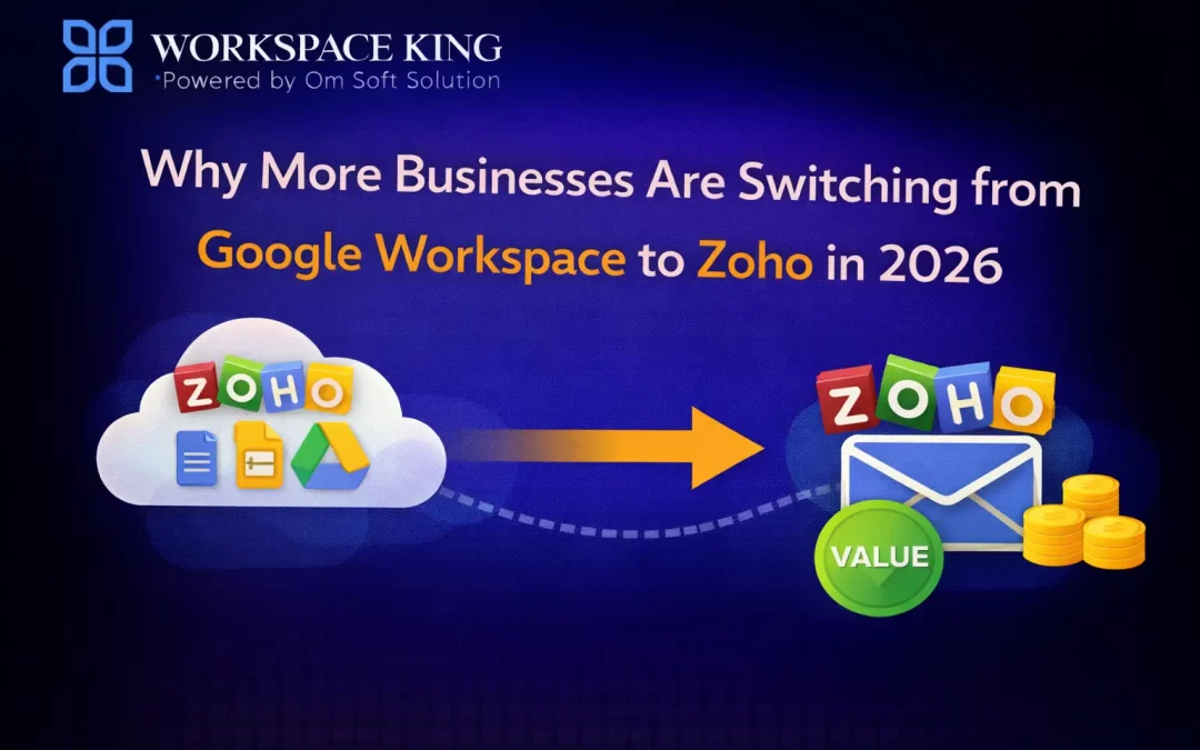 Why More Businesses Are Switching from Google Workspace to Zoho in 2026