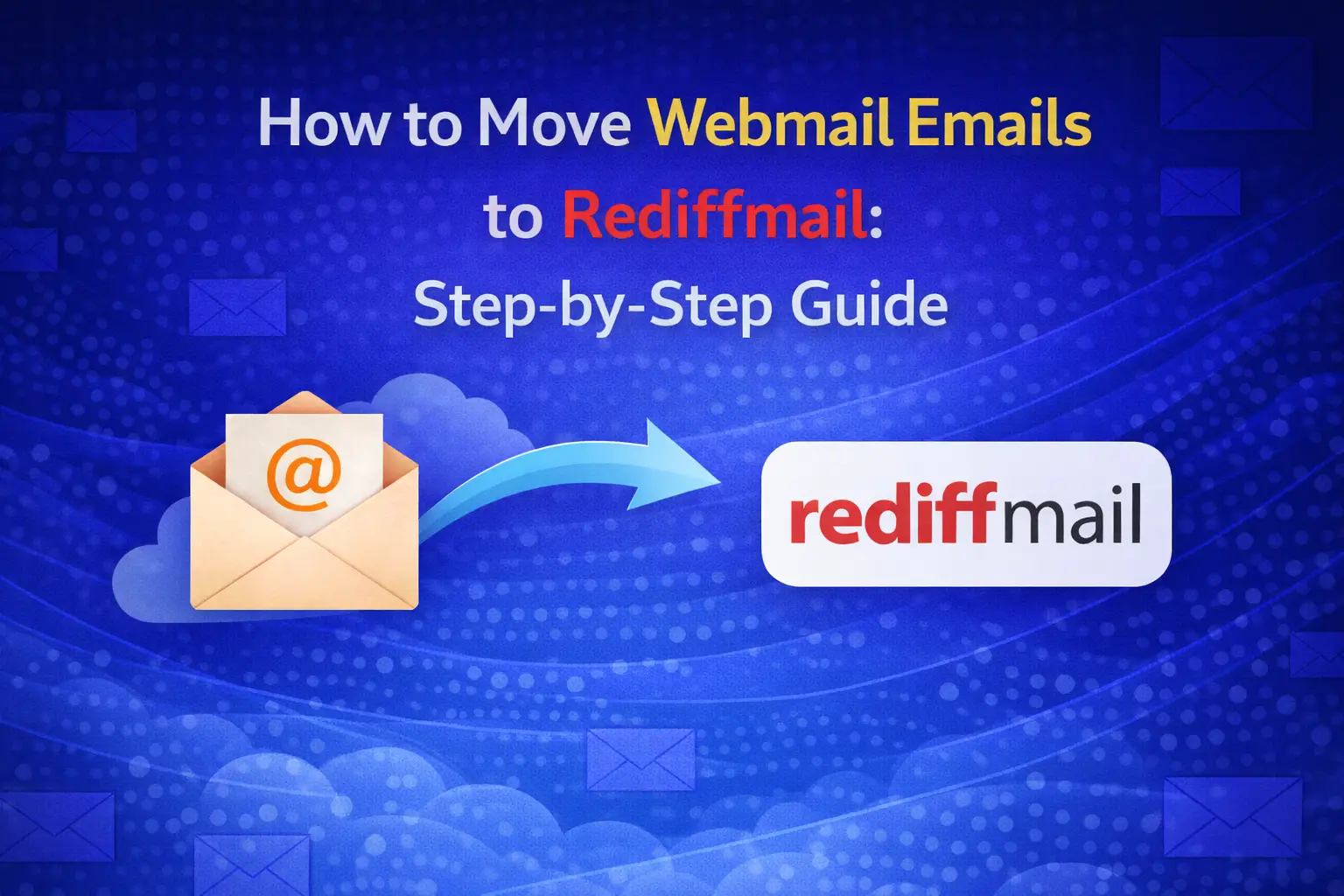 How to Move Webmail Emails to Rediffmail: Step-by-Step Guide ...
