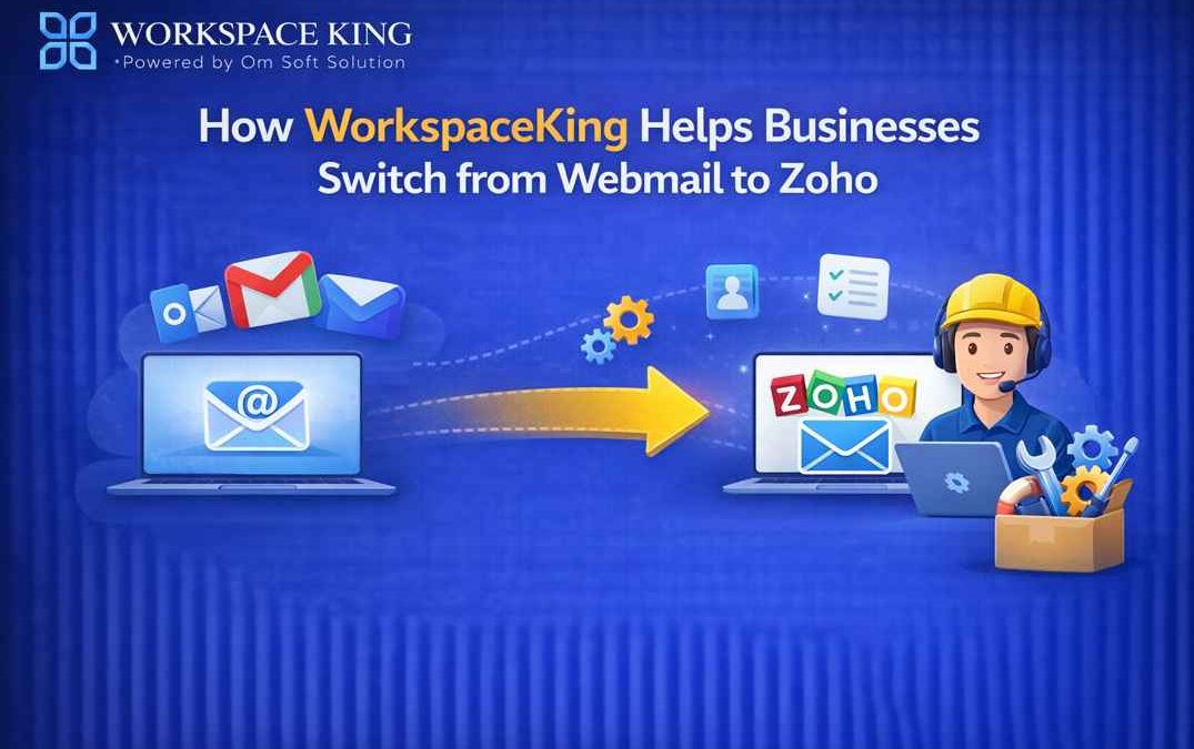 How WorkspaceKing Helps Businesses Switch from Webmail to Zoho