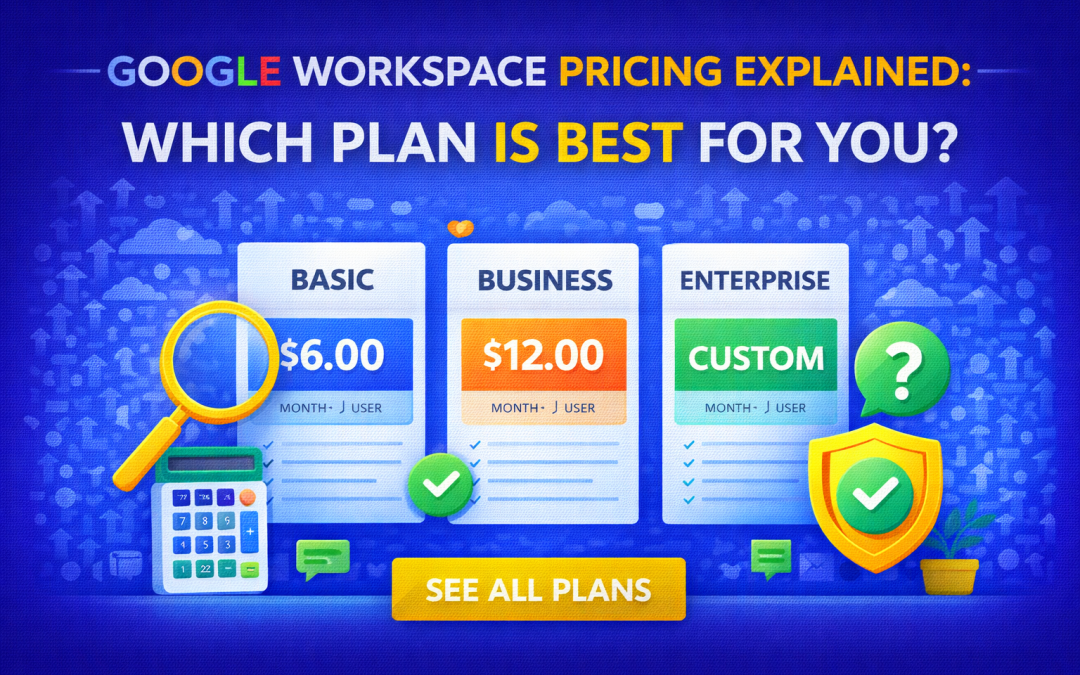 Google Workspace pricing plans explained to help businesses choose and buy Google Workspace in Delhi
