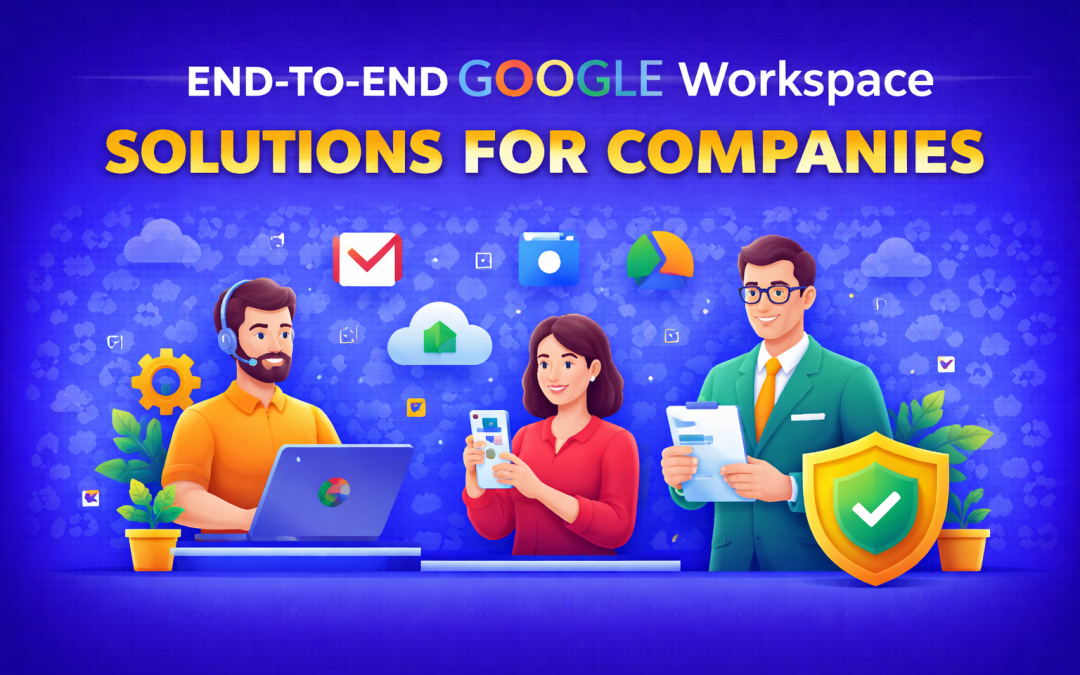 End-to-End Google Workspace Solutions for Companies